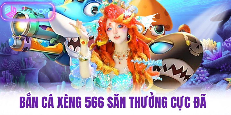Bắn cá xèng săn thưởng cực đã đăng ký +88k
