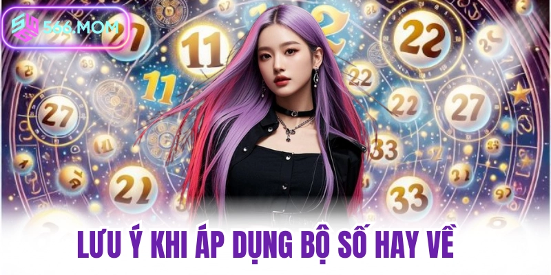 Lưu ý khi áp dụng bộ số hay về