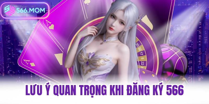 Lưu ý quan trọng khi đăng ký 566
