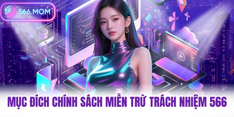 Mục đích của chính sách miễn trừ trách nhiệm 566