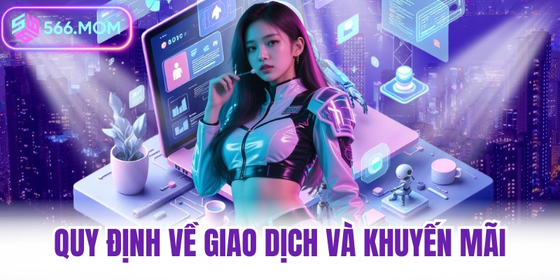 Quy định về giao dịch và khuyến mãi nhà cái 566
